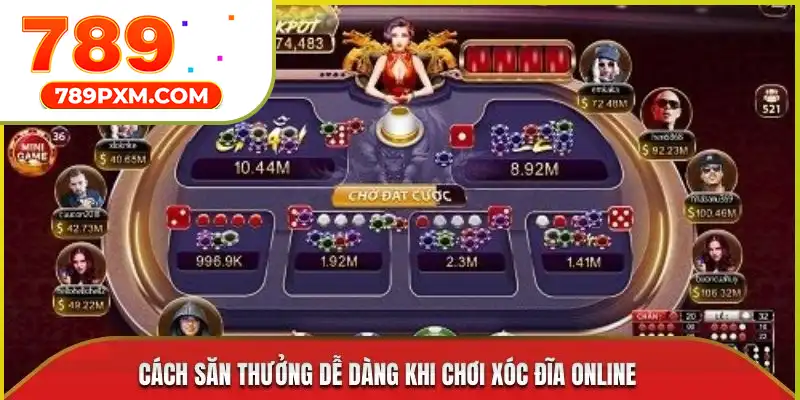 Cách săn thưởng dễ dàng khi chơi xóc đĩa online Cách săn thưởng dễ dàng khi chơi xóc đĩa online