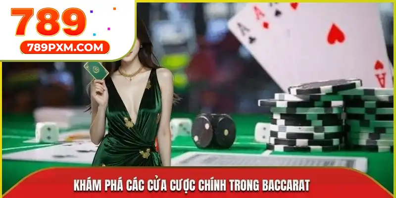 Khám phá các cửa cược chính trong Baccarat Khám phá các cửa cược chính trong Baccarat