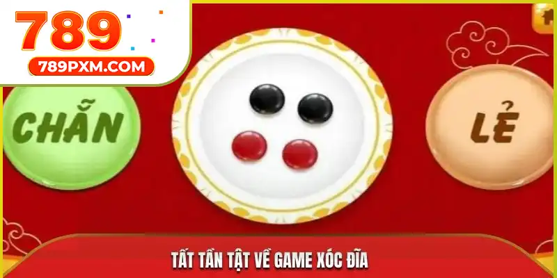 Tất tần tật về game xóc đĩa Tất tần tật về game xóc đĩa