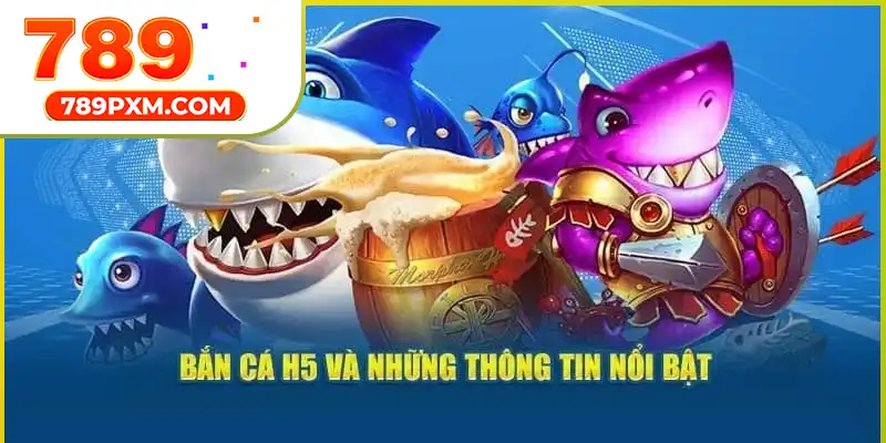 Bắn cá H5 và hệ sinh thái đại dương đa dạng Bắn cá H5 và hệ sinh thái đại dương đa dạng