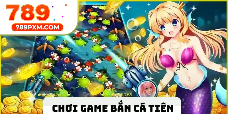 Bắn cá tiên là một phiên bản giải trí siêu hấp dẫn Bắn cá tiên là một phiên bản giải trí siêu hấp dẫn