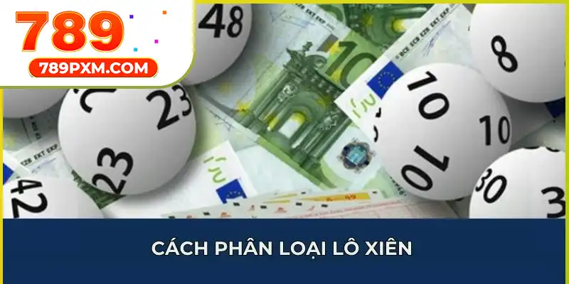 Cách phân loại lô xiên Cách phân loại lô xiên