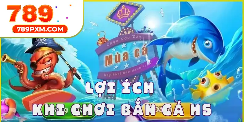 Khám phá đôi nét về game săn cá H5 789p Khám phá đôi nét về game săn cá H5 789p