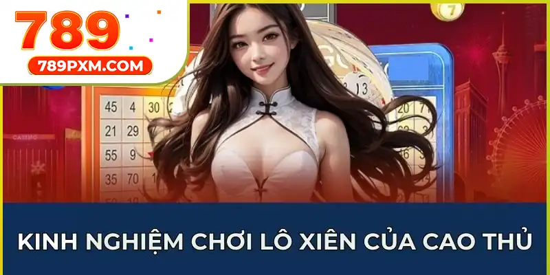 Kinh nghiệm chơi lô xiên của cao thủ Kinh nghiệm chơi lô xiên của cao thủ